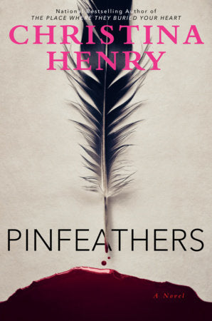 PREORDER Pinfeathers by Christina Henry